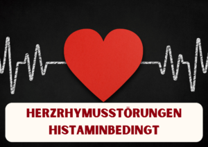 Histaminbedingte Herzrhytmusstörungen