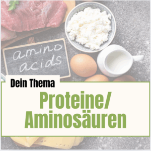 Proteine / Aminosäuren